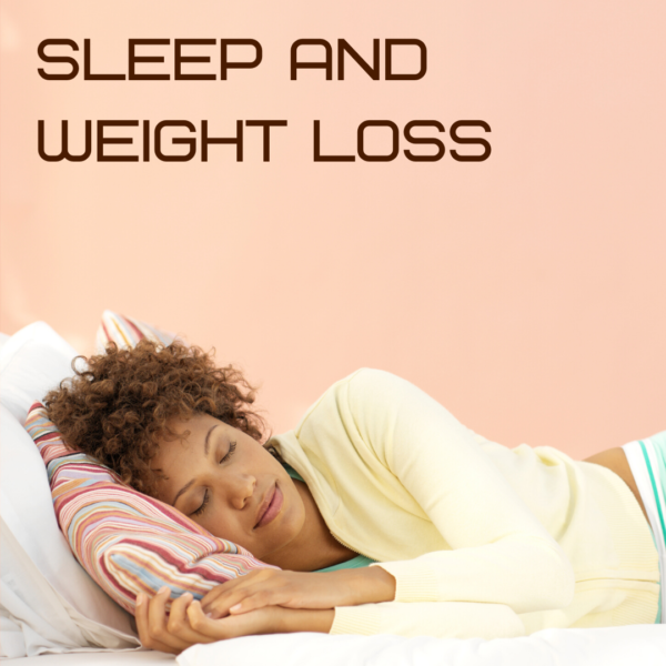 Sleep and weight loss.